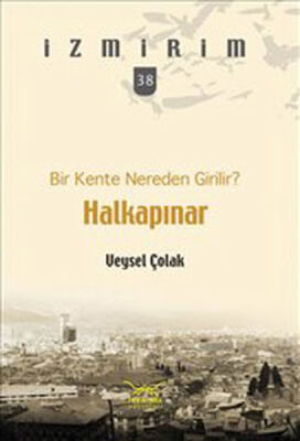 Bir Kente Nereden Girilir?: Halkapınar / İzmirim - 38 - 1