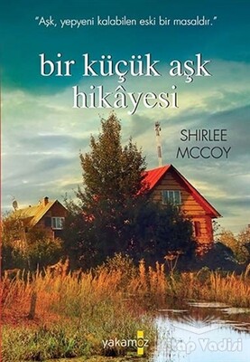 Bir Küçük Aşk Hikayesi - Yakamoz Yayınları