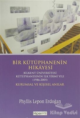 Bir Kütüphanenin Hikayesi - Kurumsal ve Kişisel Anılar - 1