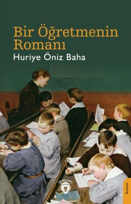 Bir Öğretmenin Romanı - Dorlion Yayınları