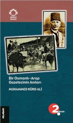 Bir Osmanlı-Arap Gazetecinin Anıları - Klasik Yayınları
