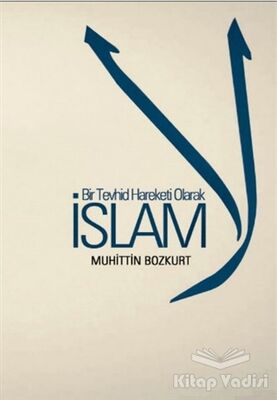 Bir Tevhid Hareketi Olarak İslam - 1