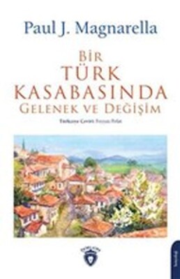 Bir Türk Kasabasında Gelenek ve Değişim - Dorlion Yayınları