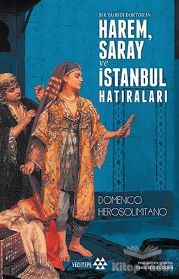 Bir Yahudi Doktorun Harem, Saray ve İstanbul Hatıraları - Yeditepe Yayınevi