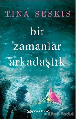 Bir Zamanlar Arkadaştık - Epsilon Yayınları