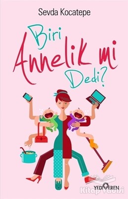 Biri Annelik mi Dedi? - Yediveren Yayınları