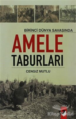 Birinci Dünya Savaşında Amele Taburları - 1