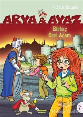 Birkaç Özel Adam - Arya ve Ayaz 7 - Selimer Yayınları