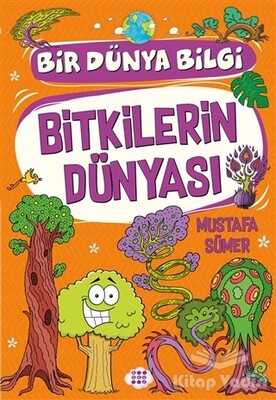 Bitkilerin Dünyası - Bir Dünya Bilgi - Dokuz Yayınları