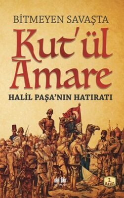 Bitmeyen Savaşta Kut'ül Amare Halil Paşanın Hatıratı - 1