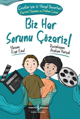 Biz Her Sorunu Çözeriz! - Çocuklar İçin 21. Yüzyıl Becerileri - Eleştirel Düşünme ve Problem Çözme - İş Bankası Kültür Yayınları