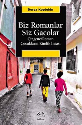 Biz Romanlar Siz Gacolar - İletişim Yayınları