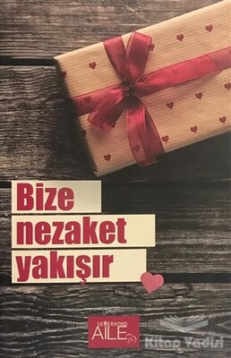 Bize Nezaket Yakışır - Semerkand Yayınları