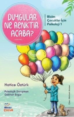 Bizim Çocuklar İçin Psikolojisi 1-Duygular Ne Renktir Acaba ? - Mecaz Çocuk Yayıncılık