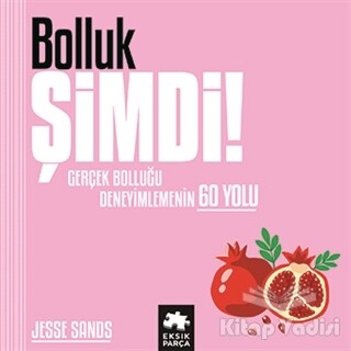 Bolluk Şimdi! - Eksik Parça Yayınları