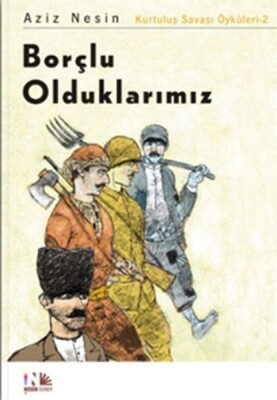 Borçlu Olduklarımız: Kurtuluş Savaşı Öyküleri-2 - Nesin Yayınları