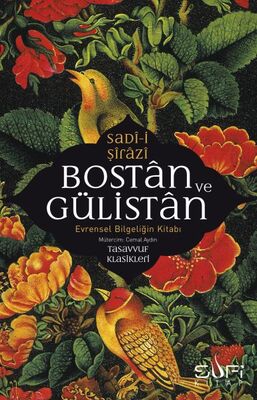 Bostan ve Gülistan & Evrensel Bilgeliğin Kitabı - 1