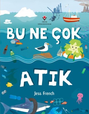 Bu Ne Çok Atık - Tübitak Yayınları