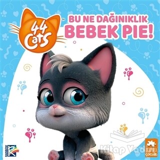 Bu Ne Dağınıklık Bebek Pie! - 44 Cats - Eksik Parça Yayınları