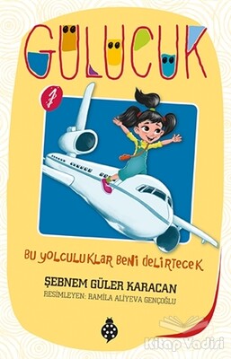 Bu Yolculuklar Beni Delirtecek / Gülücük 1 - Uğurböceği Yayınları