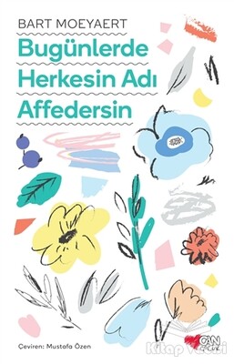 Bugünlerde Herkesin Adı Affedersin - Can Çocuk Yayınları