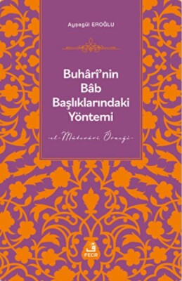 Buhari'nin Bab Başlıklarındaki Yöntemi - Fecr Yayınları