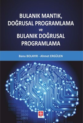 Bulanık Mantık Doğrusal Programlama ve Bulanık Doğrusal Programlama - Ekin Yayınevi