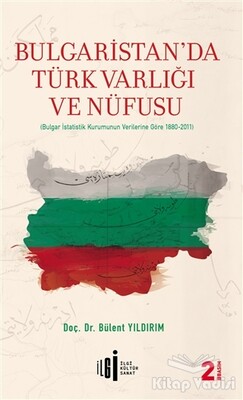 Bulgaristan'da Türk Varlığı ve Nüfusu - İlgi Kültür Sanat Yayınları