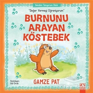 Burnunu Arayan Köstebek - Değer Vermeyi Öğreniyorum - Altın Kitaplar Yayınevi