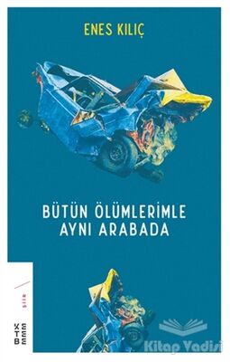 Bütün Ölümlerimle Aynı Arabada - 1