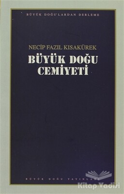 Büyük Doğu Cemiyeti : 107 - Necip Fazıl Bütün Eserleri - Büyük Doğu Yayınları