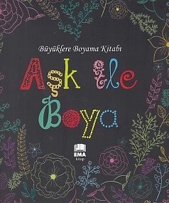 Büyüklere Boyama Kitabı Aşk ile Boya - Ema Kitap