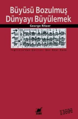 Büyüsü Bozulmuş Dünyayı Büyülemek - Tüketim Katedrallerindeki Süreklilik ve Değişim - Ayrıntı Yayınları