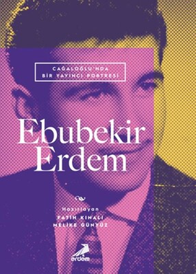 Cağaloğlu’nda Bir Yayıncı Portresi: Ebubekir Erdem - Erdem Yayınları
