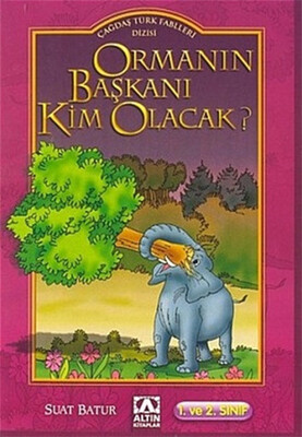 Çağdaş Türk Fablları Dizisi Ormanın Başkanı Kim Olacak? - Altın Kitaplar Yayınevi