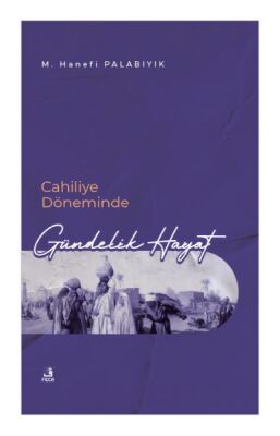 Cahiliye Döneminde Gündelik Hayat - 1