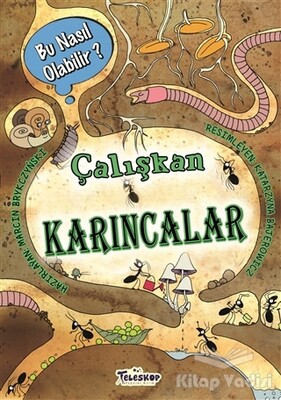 Çalışkan Karıncalar – Bu Nasıl Olabilir? - Teleskop