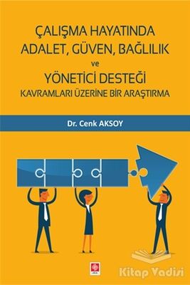 Çalışma Hayatında Adalet, Güven, Bağlılık ve Yönetici Desteği Kavramları Üzerine Bir Araştırma - 1