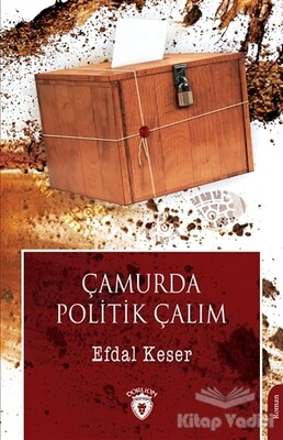 Çamurda Politik Çalım - Dorlion Yayınları