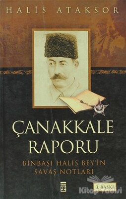 Çanakkale Raporu Binbaşı Halis Bey’in Savaş Notları - Timaş Yayınları