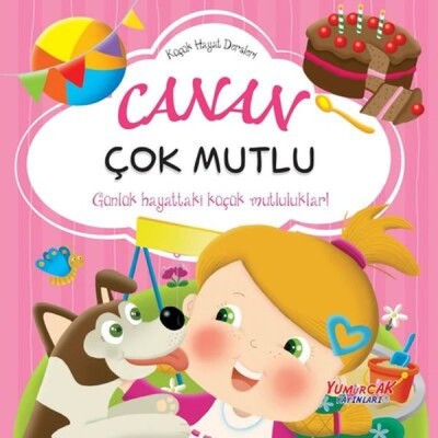 Canan Çok Mutlu - Küçük Hayat Dersleri - Yumurcak Yayınları