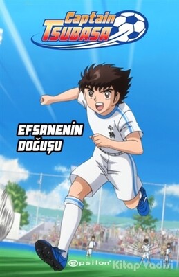 Captain Tsubasa - Efsanenin Doğuşu - Epsilon Yayınları