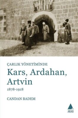 Çarlık Yönetiminde Kars Ardahan Artvin 1878-1918 - 1