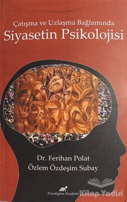 Çatışma ve Uzlaşma Bağlamında Siyasetin Psikolojisi - 1