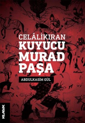 Celâlikıran Kuyucu Murad Paşa - Klasik Yayınları