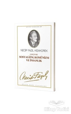 Çepçevre Sosyalizm, Komünizm ve İnsanlık : 20 - Necip Fazıl Bütün Eserleri - Büyük Doğu Yayınları