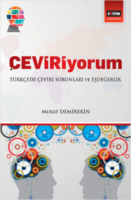 Çeviriyorum - Türkçede Çeviri Sorunları ve Eşdeğerlik - Eğitim Yayınevi