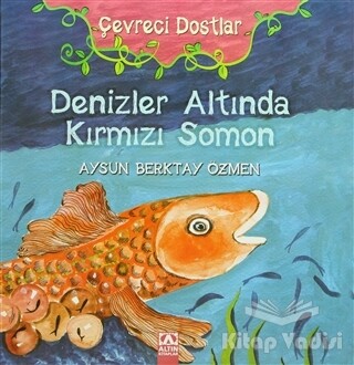 Çevreci Dostlar - Denizler Altında Kırmızı Somon - Altın Kitaplar Yayınevi