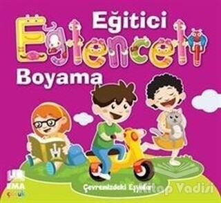 Çevremizdeki Eşyalar - Eğitici Eğlenceli Boyama - Ema Çocuk