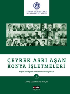 Çeyrek Asrı Aşan Konya İşletmeleri - Başarı Hikayeleri ve Yönetim Yaklaşımları - Eğitim Yayınevi